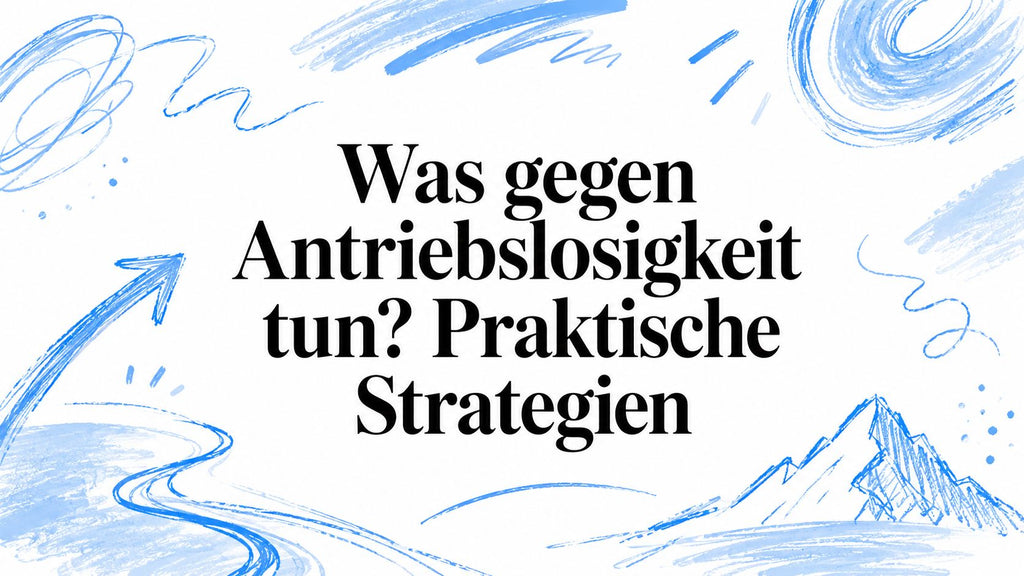 Was gegen Antriebslosigkeit tun? Praktische Strategien
